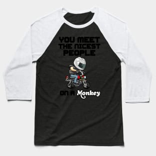 You meet the nicest people on a monkey Baseball T-Shirt